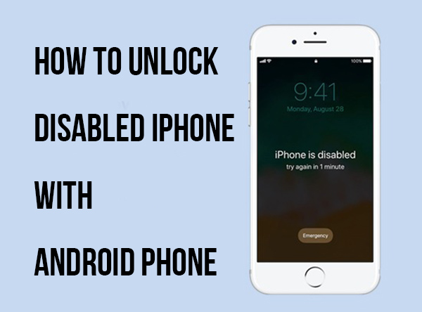 How to Unlock a Disabled Iphone With Android Phone